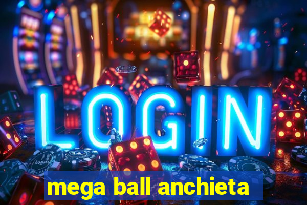 mega ball anchieta